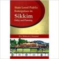 State Level Public Enterprises in Sikkim Policy and Planning: Book by  R.K. Mishra , J. Kiranmai