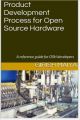 Product Development Process for Open Source Hardware (English) (Paperback): Book by Girish Maiya