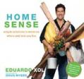 Home Sense: Simple Solutions to Enhance Where and How You Live: Book by Eduardo Xol