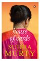 House of Cards (English) (Paperback): Book by Sudha Murty did her M.Tech in computer science and is now the chairperson of the Infosys Foundation. A prolific writer in English and Kannada, she has written novels, technical books, travelogues, collections of short stories and nonfiction pieces and four books for children.