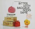 Bitter With Baggage Seeks Same: The Life and Times of Some Chickens (English) (Hardcover): Book by Sloane Tanen