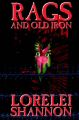 Rags and Old Iron: Book by Lorelei Shannon