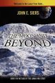 The Moon and Beyond: Book I in Saga of the Lunar Free State: Book by John E Siers