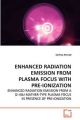 Enhanced Radiation Emission from Plasma Focus with Pre-Ionization: Book by Sarfraz Ahmad
