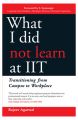 What I did not Learn at IIT : Transitioning from Campus to Workplace (English) (Paperback): Book by Rajeev Agarwal