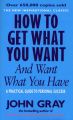 How To Get What You Want And Want What You Have: Book by John Gray