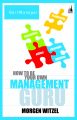 How to be Your Own Management Guru How to be Your Own Management Guru: Book by Morgen Witzel