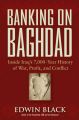 Banking on Baghdad: Inside Iraq's 7000-Year History of War, Profit, and Conflict: Book by Edwin Black