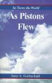 As Pistons Flew: So Turns the World: Book by Jane A. Gottschall