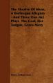 The Theatre Of Ideas, A Burlesque Allegory - And Three One-Act Plays The Goal, Her Tongue, Grace Mary: Book by Henry Arthur Jones