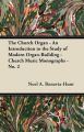 The Church Organ - An Introduction to the Study of Modern Organ-Building - Church Music Monographs - No. 2: Book by Noel A. Bonavia-Hunt
