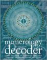 Numerology Decoder: Unlock The Power Of Numbers To Reveal Your Innermost Desires
