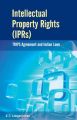 Intellectual Property Rights (IPRs) : TRIPS Agreement and Indian Laws: Book by E. T. Lokganathan