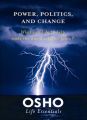 Power, Politics and Change: What Can I Do to Help Make the World a Better Place?: Book by Osho