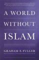 A World without Islam: Book by Graham E. Fuller