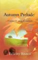 Autumn Prelude: A Romantic Story for Women: Book by Felicity Brown