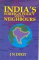 India's Foreign Policy And Its Neighbours: Book by J.N. Dixit