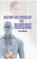 Anatomy and Physiology for Nursing: Book by Viji Mohan