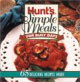Hunts Simple Meals for Busy Days: Book by Better Homes and Gardens
