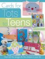 Cards for Tots to Teens: Over 60 Fun Designs for the Children in Your Life: Book by Marion Elliot