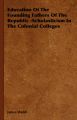 Education Of The Founding Fathers Of The Republic -Scholasticism In The Colonial Colleges: Book by James Walsh (St Patrick's College, Maynooth)