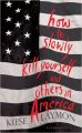 How to Slowly Kill Yourself and Others in America (English): Book by Kiese Laymon