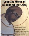Collected Wroks of St. John Of the Cross: Ascent of Mount Carmel, Dark Night of the Soul, A Spiritual Canticle of the Soul and the Bridegroom Christ, Poetry of St. John of the Cross: Book by St. John Of the Cross