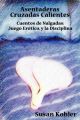 Asentaderas Cruzados Calientes: Cuentos De Nalgadas: Juego Erotico, Y La Disciplina (Hot Crossed Buns) (Spanish Edition): Book by Susan Kohler