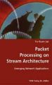Packet Processing on Stream Architecture- Emerging Network Applications: Book by Yu-Kuen Lai