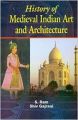 History of Medieval Indian Art and Architecture, 350pp., 2013 (English): Book by Shiv Gajrani S. Ram