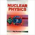 Nuclear Physics, 2012 01 Edition: Book by Raj Kumar
