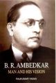 B.R. Ambedkar Man and His Vision (English): Book by Rajkumar Yadav