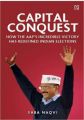 Capital Conquest : How the AAPs Incredible Victory has Redefined Indian Elections (English) (Hardcover): Book by Saba Naqvi