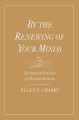 By the Renewing of Your Minds: The Pastoral Function of Christian Doctrine: Book by Ellen T. Charry