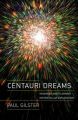 Centauri Dreams: Imagining and Planning Interstellar Exploration: Book by Paul Gilster