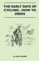 The Early Days Of Cycling - How To Dress: Book by G. Lacy Hillier