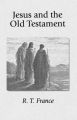 Jesus and the Old Testament: His Application of Old Testament Passages to Himself and His Mission: Book by R.T. France
