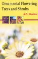 Ornamental Flowering Trees and Shrubs 3rd edn: Book by Webster, A D