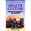 Dynamics of Health Culture: Urban Slum Community and Behaviour (English) 1st ed Edition (Paperback): Book by T. Bir