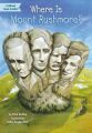 Where Is Mount Rushmore?: Book by True Kelley