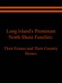 Long Island's Prominent North Shore Families: Their Estates and Their Country Homes Volume II: Book by Raymond, E. Spinzia