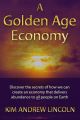 A Golden Age Economy: Book by Kim Andrew Lincoln