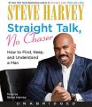 Straight Talk, No Chaser: How to Find, Keep, and Understand a Man (English) Unabridged Edition: Book by Steve Harvey