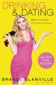 Drinking and Dating: P.S. Social Media Is Ruining Romance: Book by Brandi Glanville