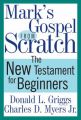 Mark's Gospel from Scratch: The New Testament for Beginners: Book by Donald L. Griggs