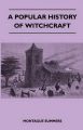 A Popular History of Witchcraft: Book by Montague Summers