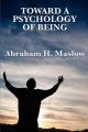 Toward A Psychology of Being: Book by Abraham H. Maslow