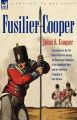 Fusilier Cooper - Experiences in The7th (Royal) Fusiliers During the Peninsular Campaign of the Napoleonic Wars and the American Campaign to New Orleans: Book by John, S Cooper
