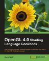 OpenGL 4.0 Shading Language Cookbook: Book by David Wolff