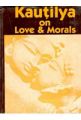 Kautilya On Love And Morals: Book by P.C. Chunder